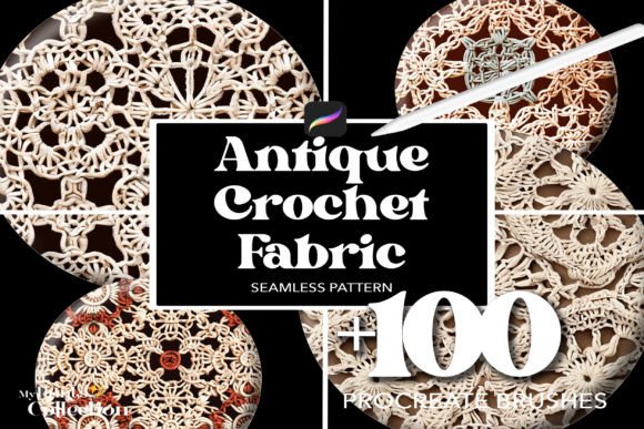 100 Procreate Antique Crochet Fabric: Transforming Digital Art with Vintage Texture